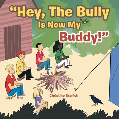 Hey, the Bully Is Now My Buddy! by Branich, Christine