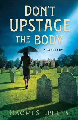 Don't Upstage the Body by Stephens, Naomi