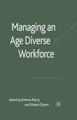 Managing an Age-Diverse Workforce by Parry, E.