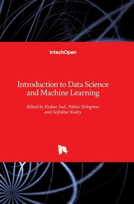 Introduction to Data Science and Machine Learning by Erdogmus, Pakize