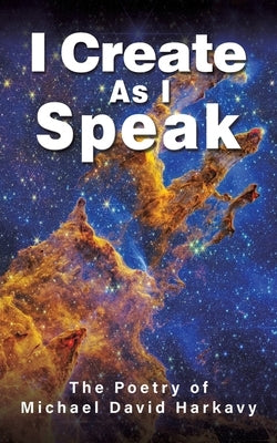I Create As I Speak by Harkavy, Michael David
