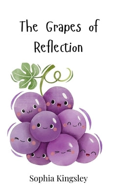The Grapes of Reflection by Kingsley, Sophia