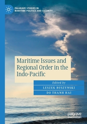 Maritime Issues and Regional Order in the Indo-Pacific by Buszynski, Leszek
