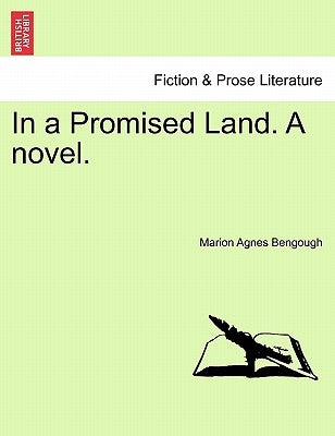 In a Promised Land. a Novel. Vol. III by Bengough, Marion Agnes