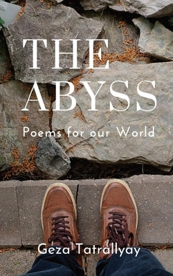 The Abyss: Poems for our World by Tatrallyay, Geza
