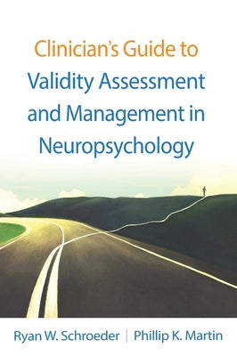 Clinician's Guide to Validity Assessment and Management in Neuropsychology by Schroeder, Ryan W.