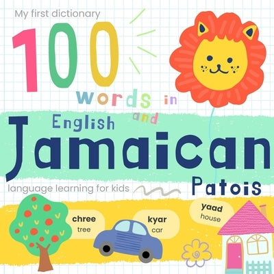 My First Dictionary 100 Words in Jamaican Patois and English, Jamaican Language Learning for Kids: Learn Jamaican for Beginners, Bilingual Vocabulary by Papaparrot House