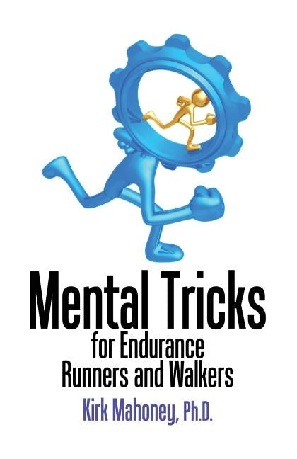 Mental Tricks for Endurance Runners and Walkers by Mahoney, Kirk