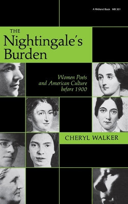 The Nightingaleas Burden: Women Poets and American Culture Before 1900 by Walker, Cheryl