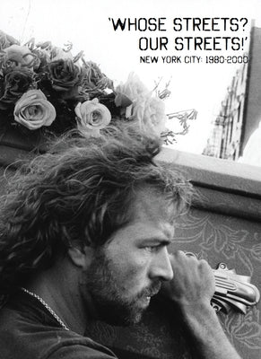 Whose Streets? Our Streets!: New York City 1980-2000 by Carroll, Tamar W.