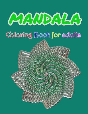 Mandala Coloring Book For Adults: Stress Relieving Mandala Designs For Adults Relaxation by Geen Flwer