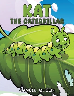 Kat the Caterpillar by Queen, Janell