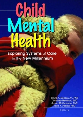 Child Mental Health: Exploring Systems of Care in the New Millennium by Powell, John Y.