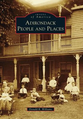 Adirondack People and Places by Williams, Donald R.
