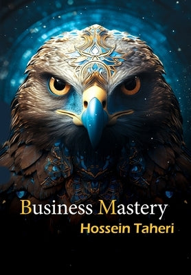 Business Mastery by Taheri, Hossein