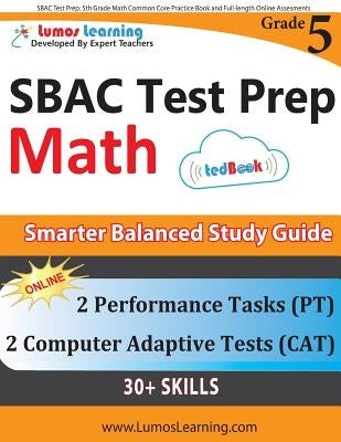 SBAC Test Prep: 5th Grade Math Common Core Practice Book and Full-length Online Assessments: Smarter Balanced Study Guide With Perform by Learning, Lumos