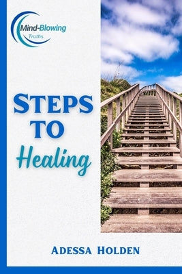 Steps To Healing by Holden, Adessa