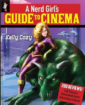 A Nerd Girl's Guide to Cinema by Cozy, Kelly