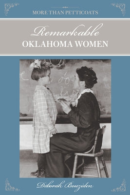 More Than Petticoats: Remarkable Oklahoma Women by Bouziden, Deborah