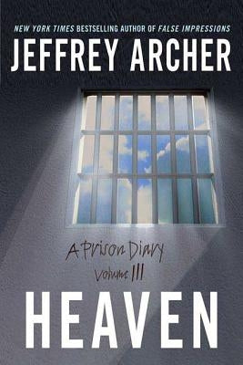 Heaven: A Prison Diary Volume 3 by Archer, Jeffrey