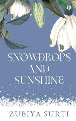 Snowdrops and Sunshine by Zubiya Surti