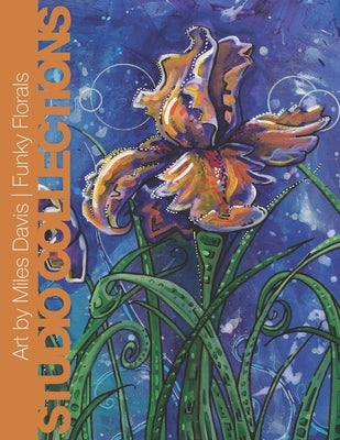 Art by Miles Davis - Funky Florals: Contemporary Artworks Featuring Vibrant Flower Paintings by Davis, Merissa Nc
