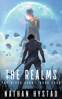 The Realms (The River Saga Book Four) by Hystad, Nathan