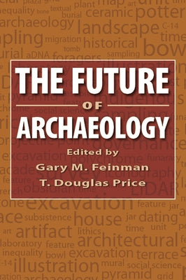 The Future of Archaeology by Feinman, Gary M.