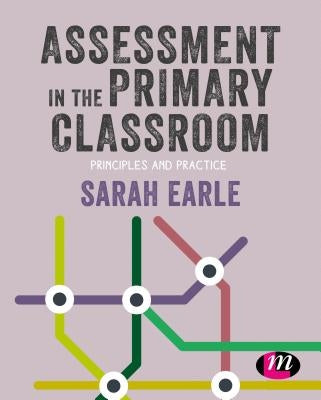 Assessment in the Primary Classroom by Earle, Sarah