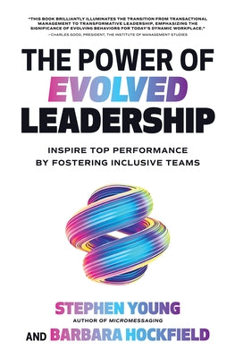 The Power of Evolved Leadership: Inspire Top Performance by Fostering Inclusive Teams by Young, Stephen