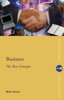 Business: The Key Concepts by Vernon, Mark