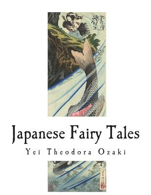 Japanese Fairy Tales by Ozaki, Yei Theodora