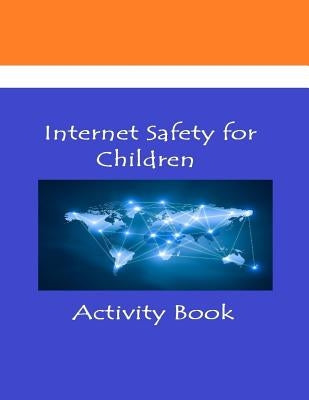 Internet Safety for Children by Singh, Deepak