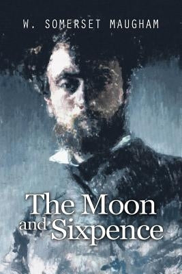 The Moon and Sixpence by Maugham, W. Somerset