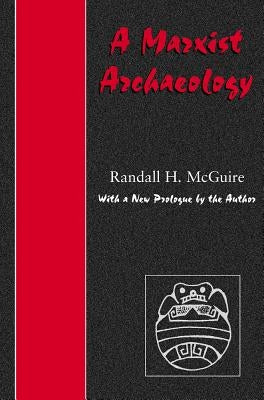 Marxist Archaeology PB by McGuire, Randall H.