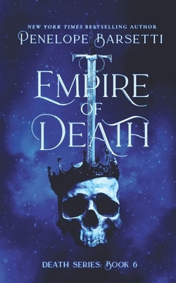 Empire of Death by Barsetti, Penelope