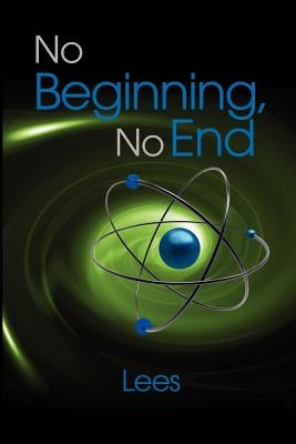 No Beginning, No End by Parry, John Lee
