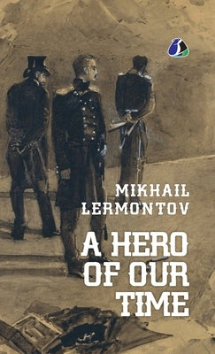 A Hero of Our Time - [DELUXE HARDCOVER EDITION] Mikhail Lermontov by Lermontov, Mikhail