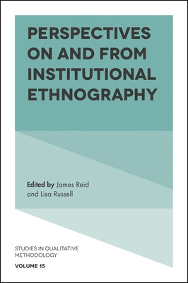 Perspectives on and from Institutional Ethnography by Reid, James