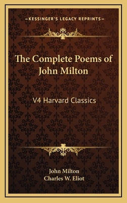 The Complete Poems of John Milton: V4 Harvard Classics by Milton, John