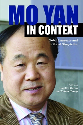 Mo Yan in Context: Nobel Laureate and Global Storyteller by Duran, Angelica