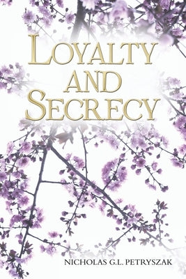 Loyalty and Secrecy by Petryszak, Nicholas G. L.