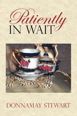 Patiently In Wait by Stewart, Donnamay