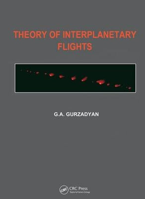 Theory of Interplanetary Flights by Gurzadyan, Grigor A.