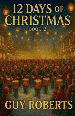12 Days Of Christmas Book 12 by Roberts, Guy