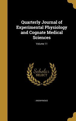 Quarterly Journal of Experimental Physiology and Cognate Medical Sciences; Volume 11 by Anonymous