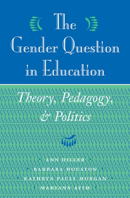 The Gender Question In Education: Theory, Pedagogy, And Politics by Diller, Ann