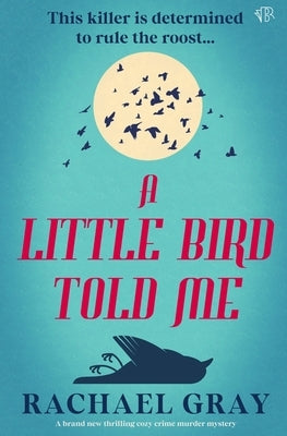 A Little Bird Told Me by Gray, Rachael