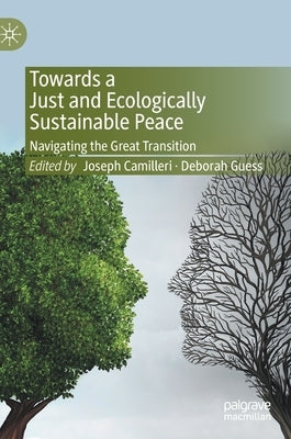Towards a Just and Ecologically Sustainable Peace: Navigating the Great Transition by Camilleri, Joseph