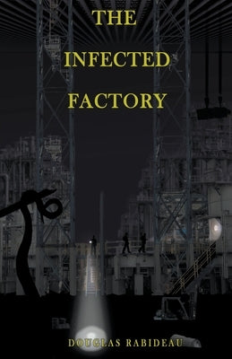 The Infected Factory by Rabideau, Douglas